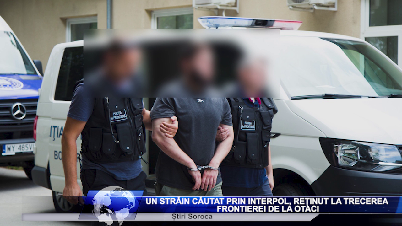 Un străin căutat prin INTERPOL, reținut la trecerea frontierei de la Otaci