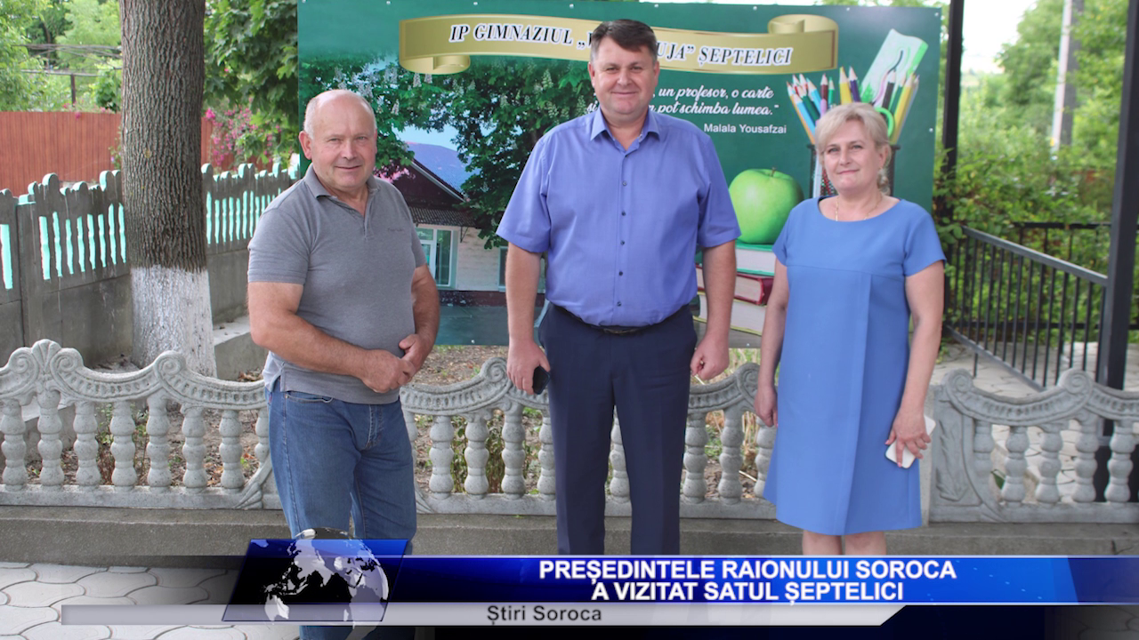 Președintele raionului Soroca, a vizitat satul Șeptelici
